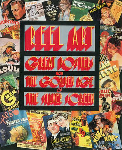 Reel Art: Great Posters from the Golden Age of the Silver Screen