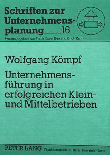 Cover image for Unternehmensfuehrung in Erfolgreichen Klein- Und Mittelbetrieben: Eine Empirische Untersuchung