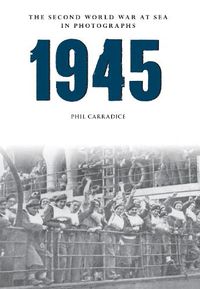 Cover image for 1945 The Second World War at Sea in Photographs