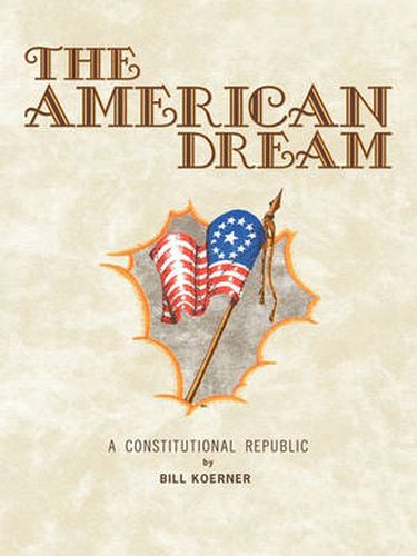 Cover image for The American Dream: A Constitutional Republic