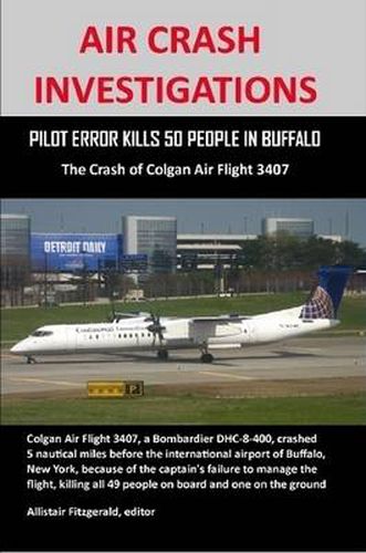 Cover image for Air Crash Investigations: PILOT ERROR KILLS 50 PEOPLE IN BUFFALO, The Crash of Colgan Air Flight 3407