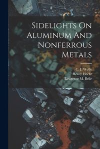 Cover image for Sidelights On Aluminum And Nonferrous Metals