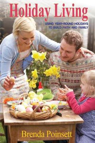 Cover image for Holiday Living: Using Year-Round Holidays to Build Faith and Family