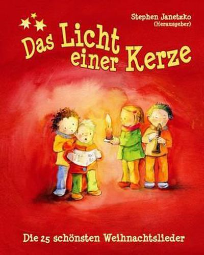 Cover image for Das Licht einer Kerze - Die 25 schoensten Weihnachtslieder: Das Liederbuch mit allen Texten, Noten und Gitarrengriffen zum Mitsingen und Mitspielen