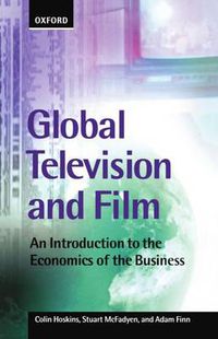 Cover image for Global Television and Film: An Introduction to the Economics of the Business
