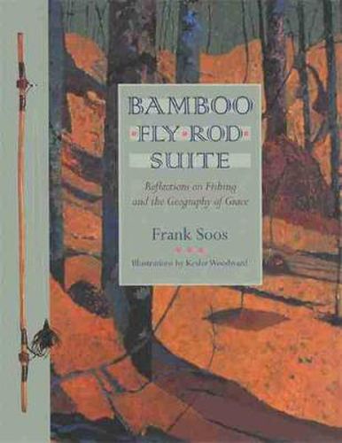 Cover image for Bamboo Fly Rod Suite: Reflections on Fishing and the Geography of Grace