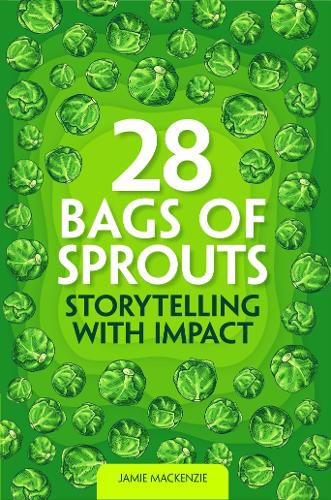 Cover image for 28 Bags of Sprouts - Storytelling with Impact
