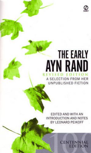 The Early Ayn Rand: Revised Edition: A Selection From Her Unpublished Fiction