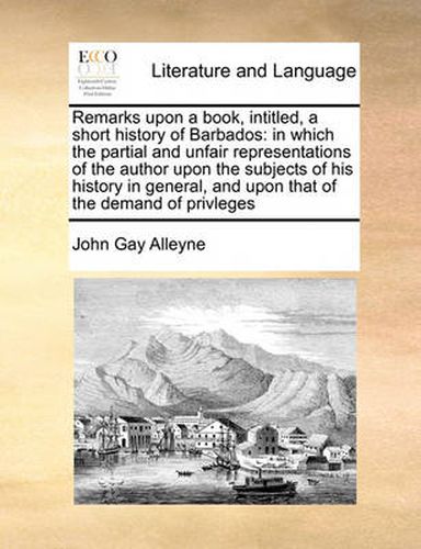 Cover image for Remarks Upon a Book, Intitled, a Short History of Barbados