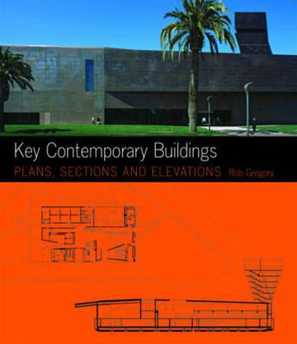 Key Contemporary Buildings: Plans, Sections and Elevations