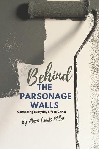 Cover image for Behind The Parsonage Walls