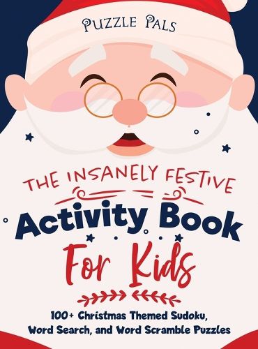 Cover image for The Insanely Festive Activity Book For Kids: 100+ Christmas Themed Sudoku, Word Search, and Word Scramble Puzzles