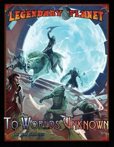 Legendary Planet: To Worlds Unknown (5th Edition)