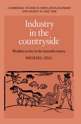 Cover image for Industry in the Countryside: Wealden Society in the Sixteenth Century