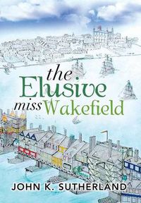 Cover image for The Elusive Miss Wakefield