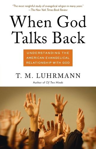 Cover image for When God Talks Back: Understanding the American Evangelical Relationship with God