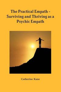 Cover image for The Practical Empath - Surviving and Thriving as a Psychic Empath