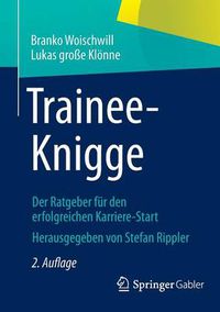 Cover image for Trainee-Knigge: Der Ratgeber fur den erfolgreichen Karriere-Start