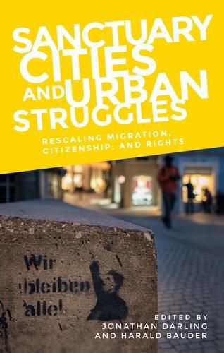 Cover image for Sanctuary Cities and Urban Struggles: Rescaling Migration, Citizenship, and Rights