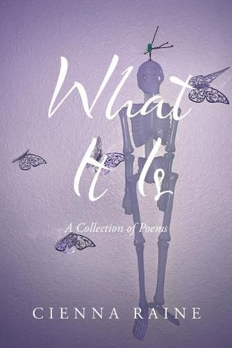 Cover image for What It Is: A Collection of Poems