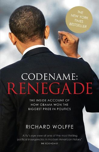 Cover image for Codename: Renegade: The Inside Account of How Obama Won the Biggest Prize in Politics