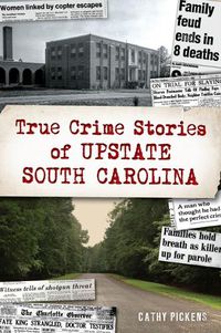 Cover image for True Crime Stories of Upstate South Carolina