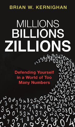 Cover image for Millions, Billions, Zillions: Defending Yourself in a World of Too Many Numbers