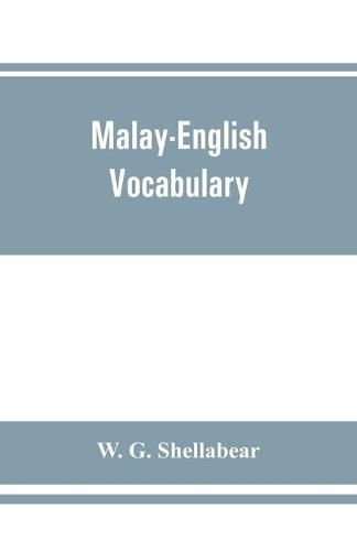 Cover image for Malay-English vocabulary, containing over 7000 Malay words or phrases with their English equivalents, together with an appendix of household, nautical and medical terms etc