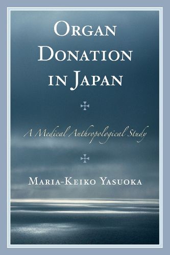 Cover image for Organ Donation in Japan: A Medical Anthropological Study