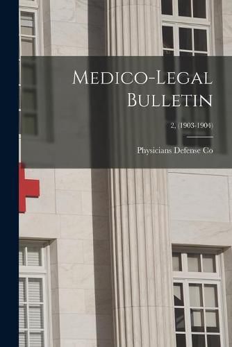 Cover image for Medico-legal Bulletin; 2, (1903-1904)