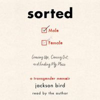 Cover image for Sorted: Growing Up, Coming Out, and Finding My Place; A Transgender Memoir