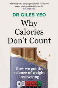 Cover image for Why Calories Don't Count: How we got the science of weight loss wrong