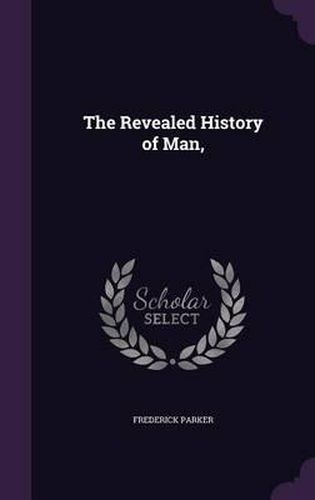 Cover image for The Revealed History of Man,