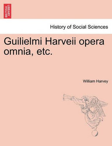 Cover image for Guilielmi Harveii Opera Omnia, Etc.