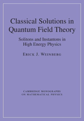 Cover image for Classical Solutions in Quantum Field Theory: Solitons and Instantons in High Energy Physics