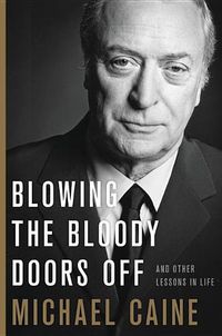 Cover image for Blowing the Bloody Doors Off: And Other Lessons in Life