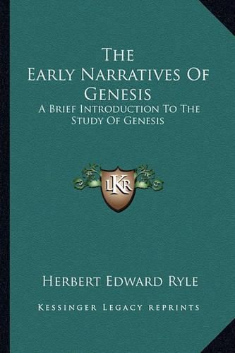 The Early Narratives of Genesis: A Brief Introduction to the Study of Genesis