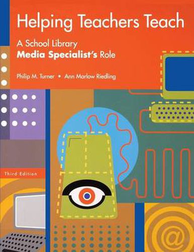 Helping Teachers Teach: A School Library Media Specialist's Role, 3rd Edition