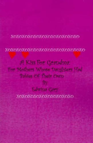 Cover image for A Kiss for Grandma: For Mothers Whose Daughters Had Babies on Their Own