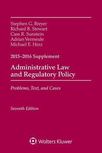 Cover image for Administrative Law and Regulatory Policy: Problems, Text, and Cases, Seventh Edition, 2015-2016 Case Supplement