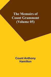 Cover image for The Memoirs of Count Grammont (Volume 05)