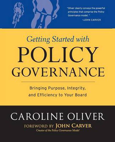 Cover image for Getting Started with Policy Governance: Bringing Purpose, Integrity and Efficiency to Your Board's Work