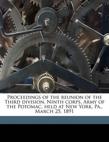 Cover image for Proceedings of the Reunion of the Third Division, Ninth Corps, Army of the Potomac, Held at New York, Pa., March 25, 1891