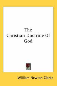 Cover image for The Christian Doctrine Of God