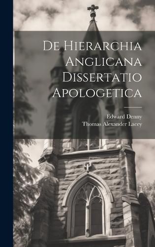 Cover image for De Hierarchia Anglicana Dissertatio Apologetica