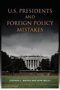 Cover image for U.S. Presidents and Foreign Policy Mistakes