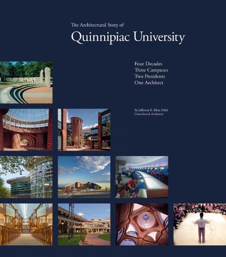 Cover image for The Architectural Story of Quinnipiac University: Four Decades, Three Campuses, Two Presidents, One Architect