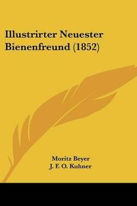 Cover image for Illustrirter Neuester Bienenfreund (1852)