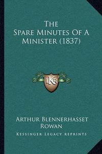 Cover image for The Spare Minutes of a Minister (1837)