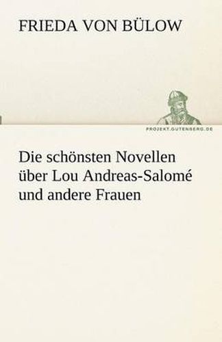 Cover image for Die schoensten Novellen uber Lou Andreas-Salome und andere Frauen